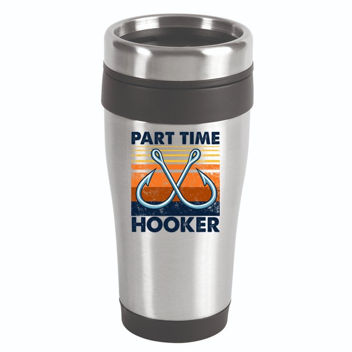 Part Time Hooker Funny 16oz Travel Tumbler