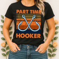 Part Time Hooker Funny Womens T-Shirt