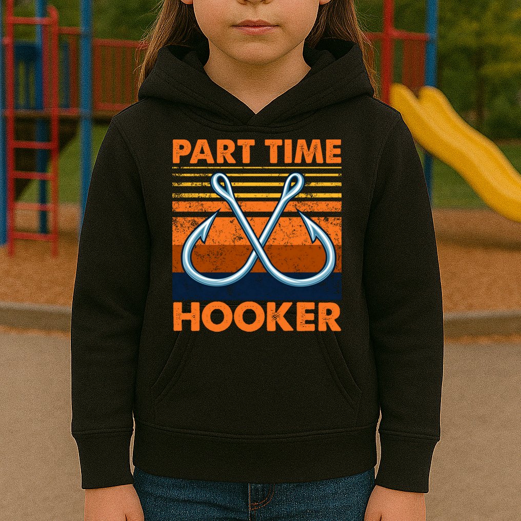 Part Time Hooker Funny Kids Hoodie