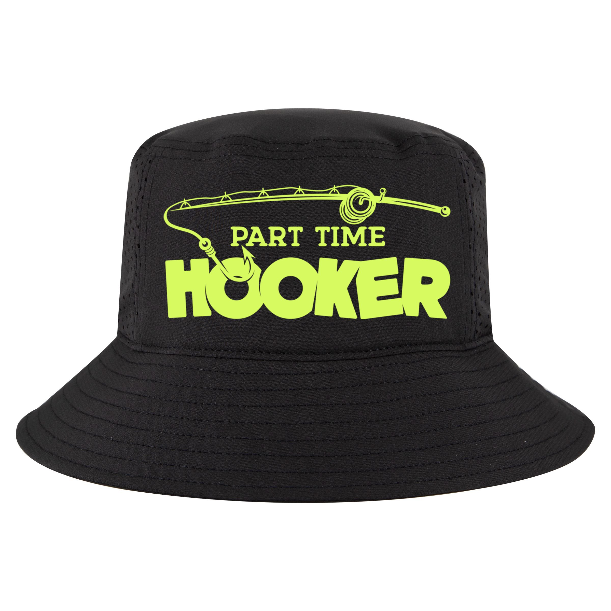 Part Time Hooker Fishing Funny Fish Lover 1 Gift Cool Comfort Performance Bucket Hat