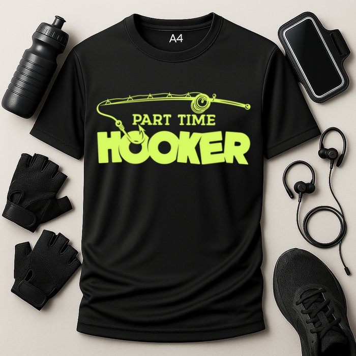 Part Time Hooker Fishing Funny Fish Lover 1 Gift Cooling Performance Crew T-Shirt