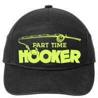 Part Time Hooker Fishing Funny Fish Lover 1 Gift 7-Panel Snapback Hat