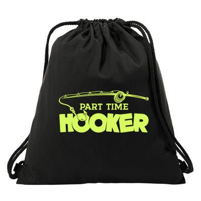 Part Time Hooker Fishing Funny Fish Lover 1 Gift Drawstring Bag