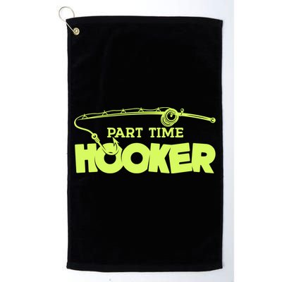 Part Time Hooker Fishing Funny Fish Lover 1 Gift Golf Towel