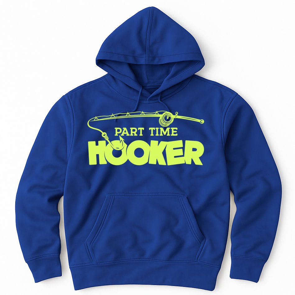 Part Time Hooker Fishing Funny Fish Lover 1 Gift Hoodie