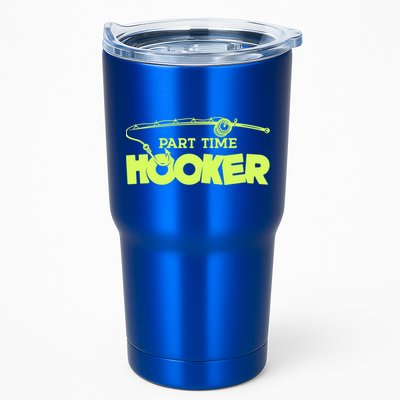 Part Time Hooker Fishing Funny Fish Lover 1 Gift Tumbler