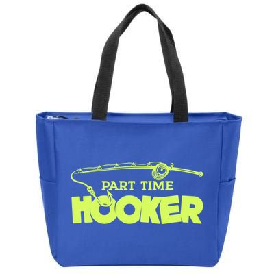 Part Time Hooker Fishing Funny Fish Lover 1 Gift Zip Tote Bag