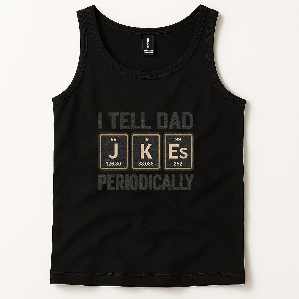 Periodic Table Humor for Dads Tank Top