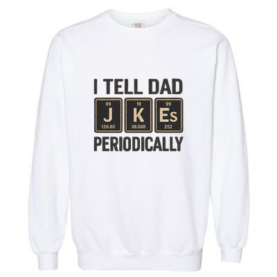 Periodic Table Humor for Dads Garment-Dyed Sweatshirt