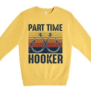 Part Time Hooker Funny Fishing Lover Fisherman Retro Style Premium Crewneck Sweatshirt