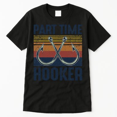 Part Time Hooker Funny Fishing Lover Fisherman Retro Style Tall T-Shirt
