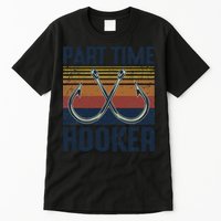 Part Time Hooker Funny Fishing Lover Fisherman Retro Style Tall T-Shirt