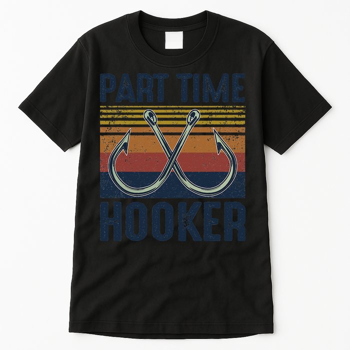 Part Time Hooker Funny Fishing Lover Fisherman Retro Style Tall T-Shirt
