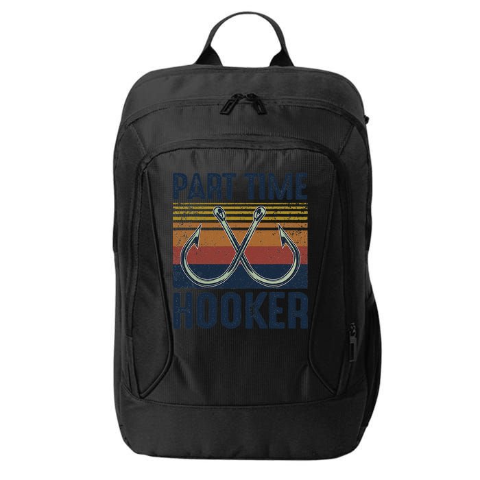 Part Time Hooker Funny Fishing Lover Fisherman Retro Style City Backpack