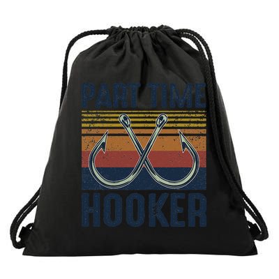 Part Time Hooker Funny Fishing Lover Fisherman Retro Style Drawstring Bag