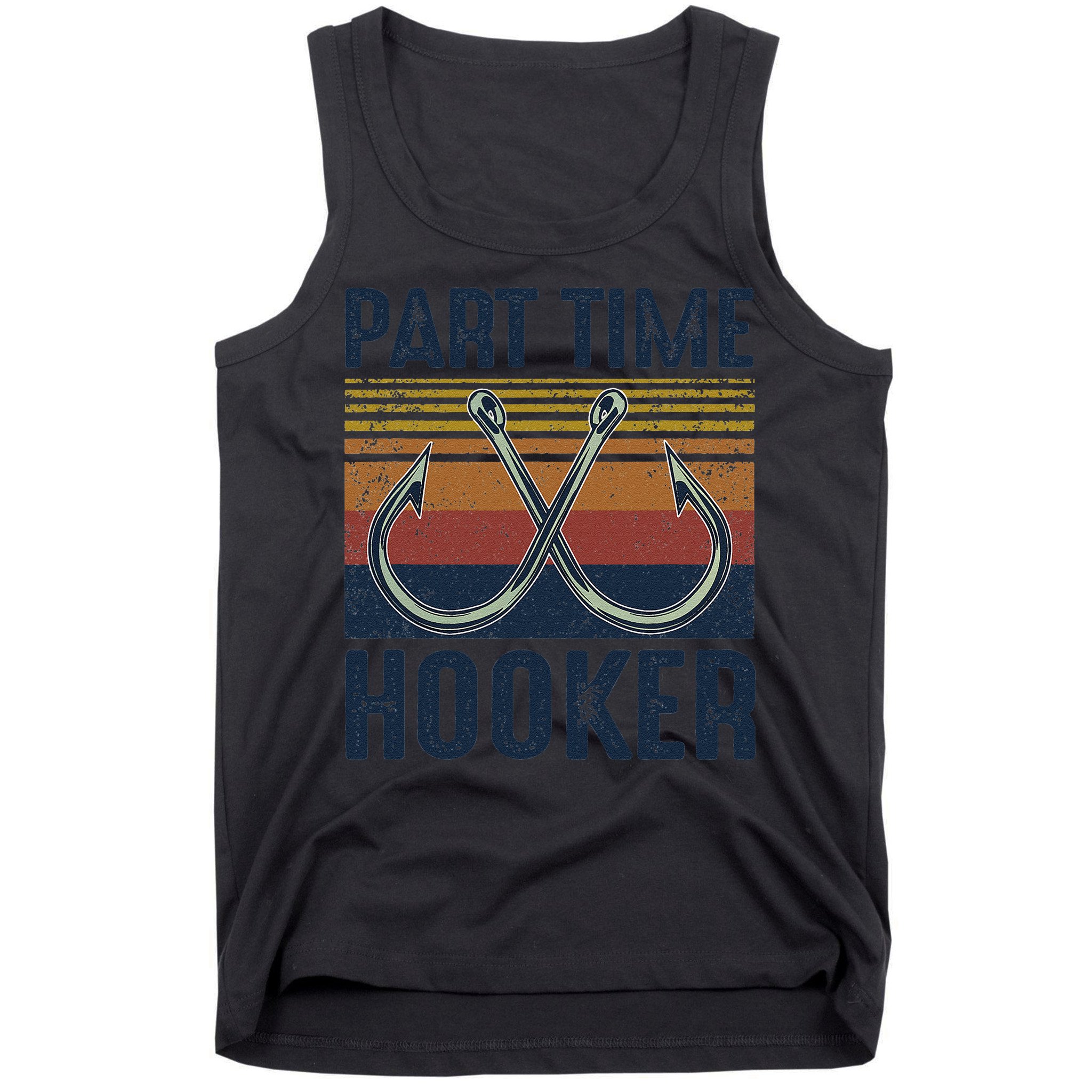 Part Time Hooker Funny Fishing Lover Fisherman Retro Style Tank Top