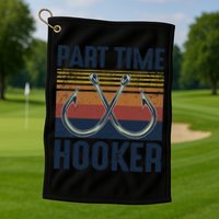 Part Time Hooker Funny Fishing Lover Fisherman Retro Style Golf Towel