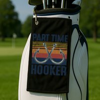 Part Time Hooker Funny Fishing Lover Fisherman Retro Style Golf Towel