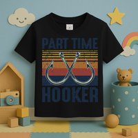 Part Time Hooker Funny Fishing Lover Fisherman Retro Style Toddler T-Shirt