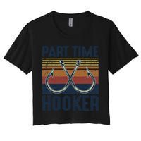 Part Time Hooker Funny Fishing Lover Fisherman Retro Style Crop Top