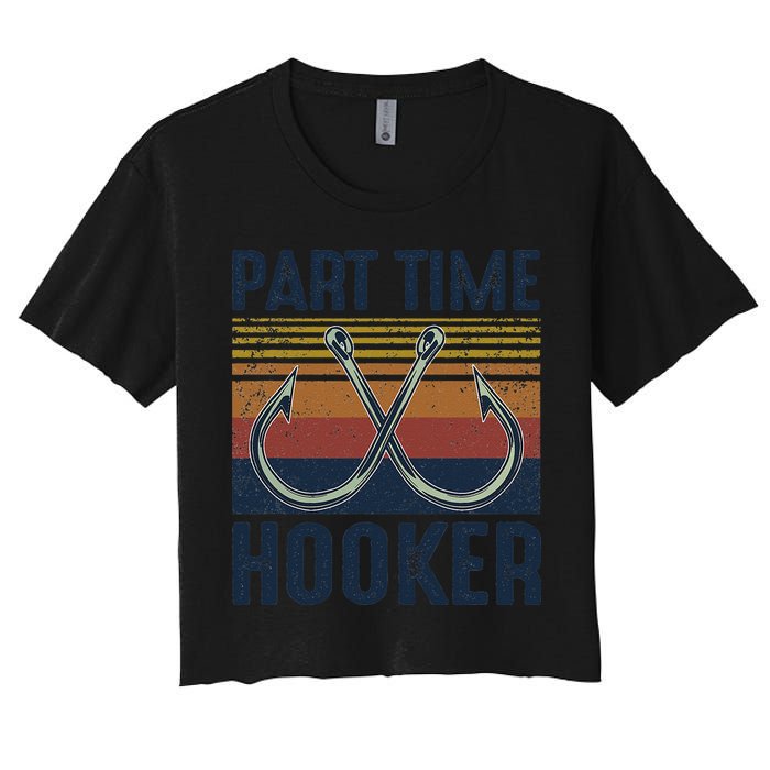 Part Time Hooker Funny Fishing Lover Fisherman Retro Style Crop Top