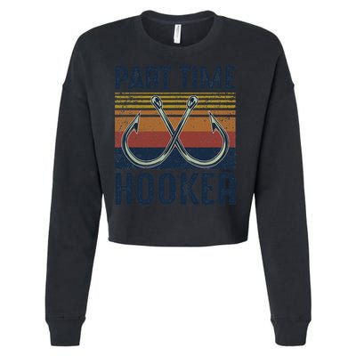 Part Time Hooker Funny Fishing Lover Fisherman Retro Style Cropped Pullover Crew