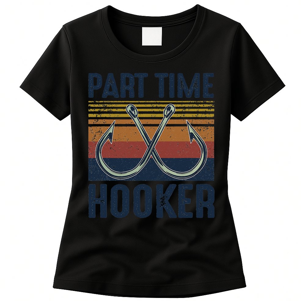 Part Time Hooker Funny Fishing Lover Fisherman Retro Style Womens T-Shirt