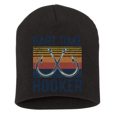 Part Time Hooker Funny Fishing Lover Fisherman Retro Style Short Acrylic Beanie