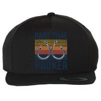 Part Time Hooker Funny Fishing Lover Fisherman Retro Style Wool Snapback Cap