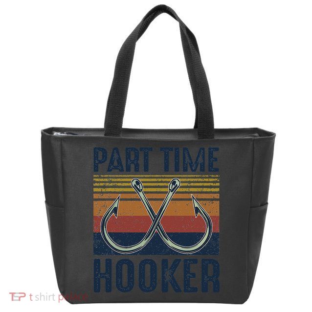 Part Time Hooker Funny Fishing Lover Fisherman Retro Style Zip Tote Bag