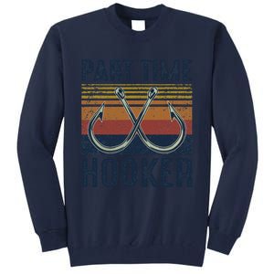 Part Time Hooker Funny Fishing Lover Fisherman Retro Style Tall Sweatshirt