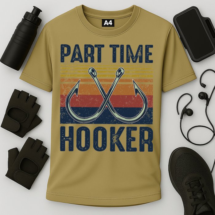 Part Time Hooker Funny Fishing Lover Fisherman Retro Style Performance Shirt
