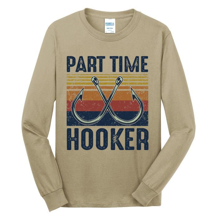 Part Time Hooker Funny Fishing Lover Fisherman Retro Style Tall Long Sleeve T-Shirt