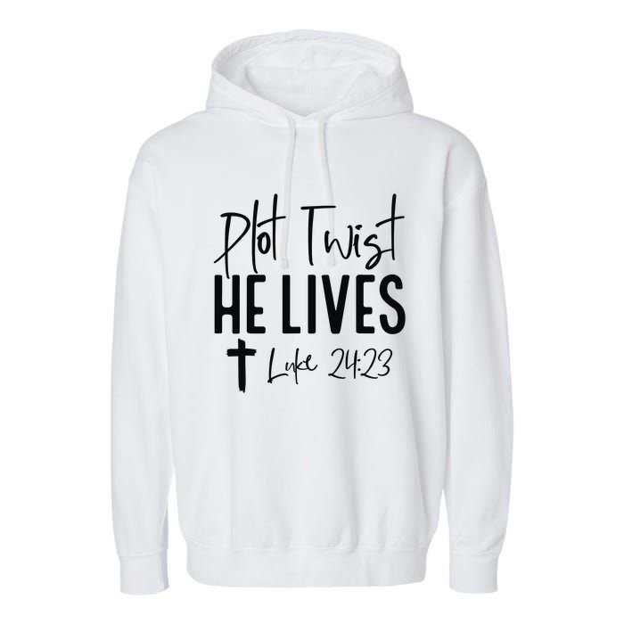 Plot Twist He Lives Luke 24 23 Bible Verse Garment-Dyed Fleece Hoodie