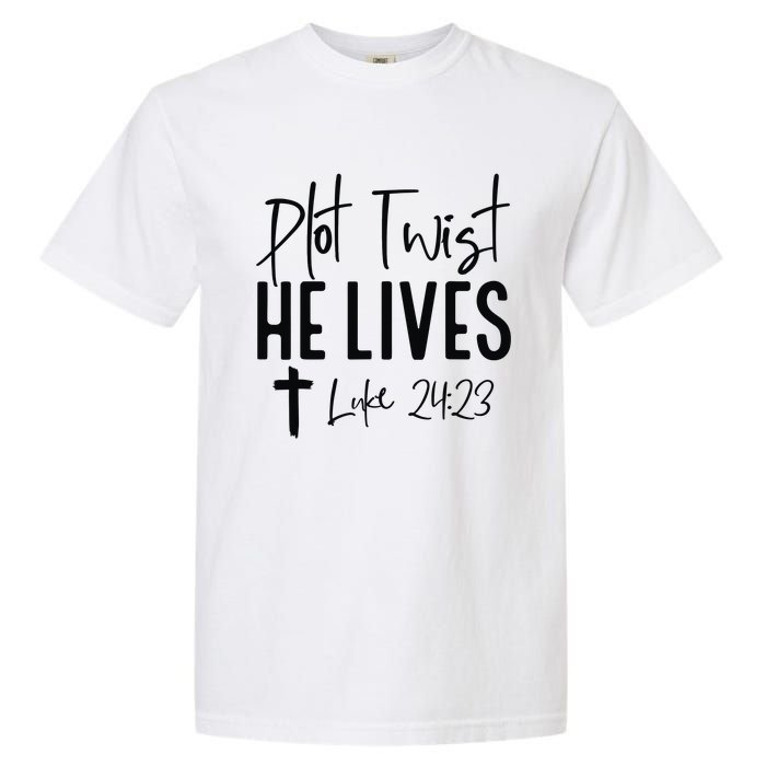 Plot Twist He Lives Luke 24 23 Bible Verse Garment-Dyed Heavyweight T-Shirt