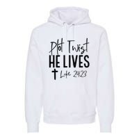 Plot Twist He Lives Luke 24 23 Bible Verse Premium Hoodie