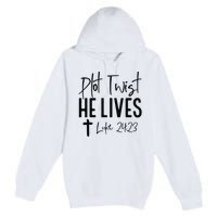 Plot Twist He Lives Luke 24 23 Bible Verse Premium Pullover Hoodie