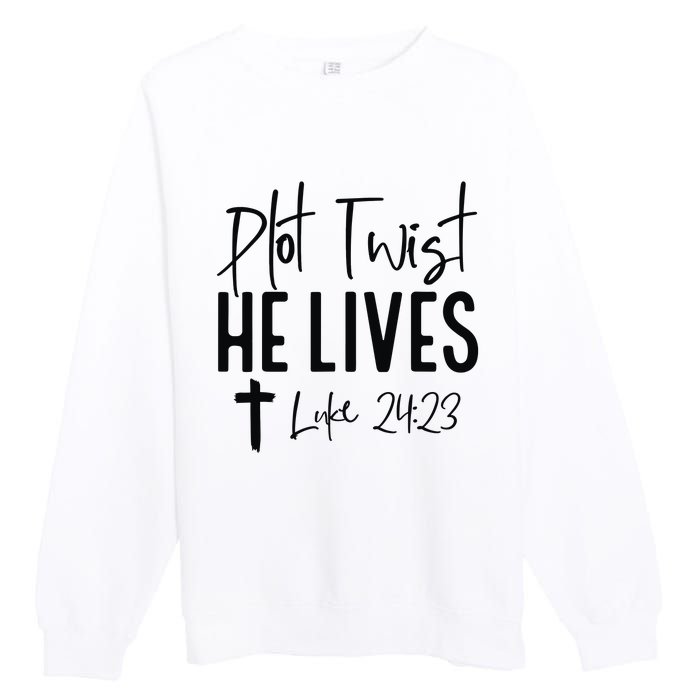 Plot Twist He Lives Luke 24 23 Bible Verse Premium Crewneck Sweatshirt