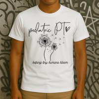 Physical Therapist Helping Tiny Human Bloom Pediatric PT T-Shirt