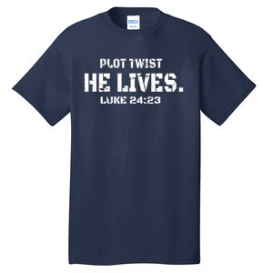 Plot Twist He Lives Jesus Is Alive Luke 24 Easter Women Tall T-Shirt