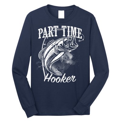 Part Time Hooker Fishing Long Sleeve Shirt