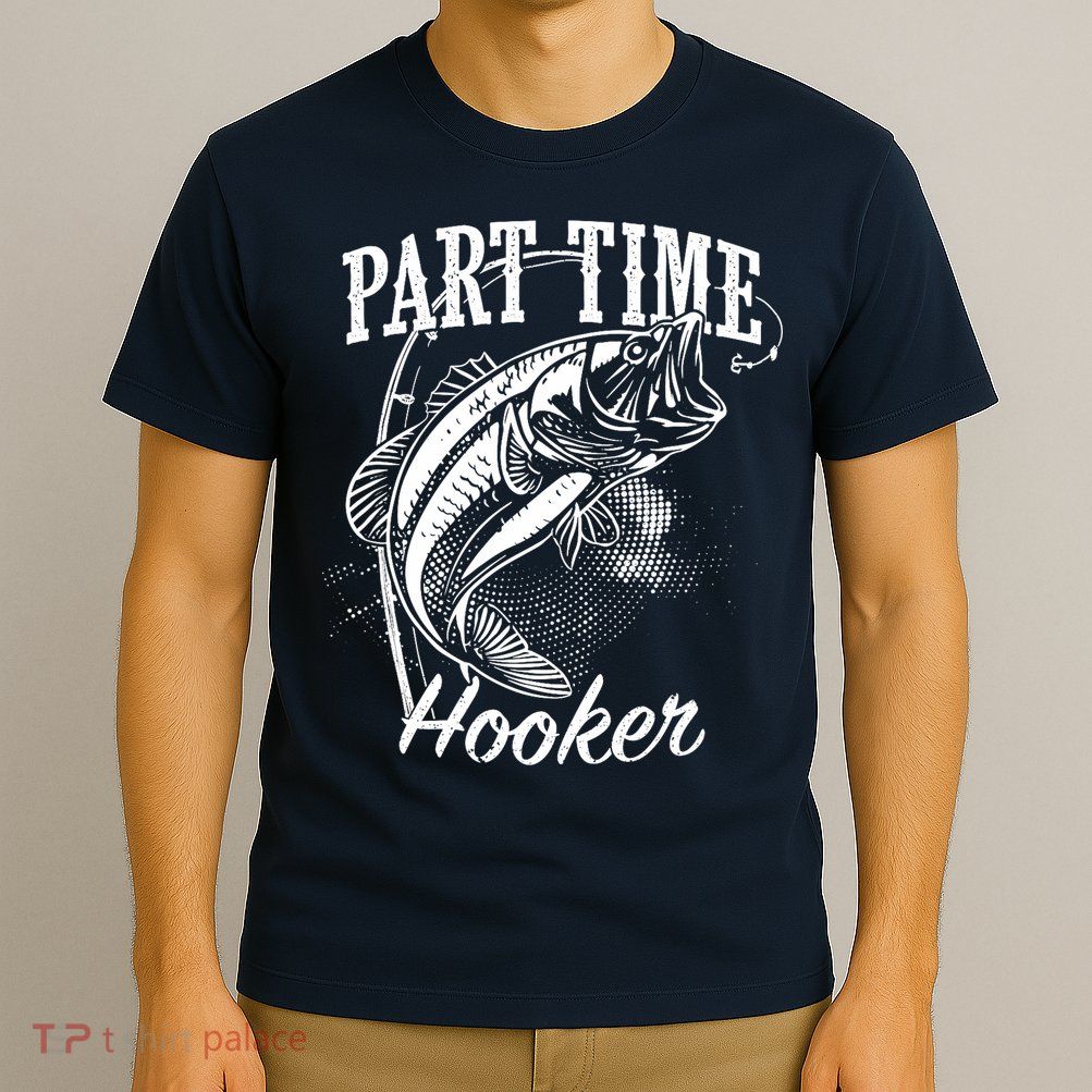 Part Time Hooker Fishing T-Shirt