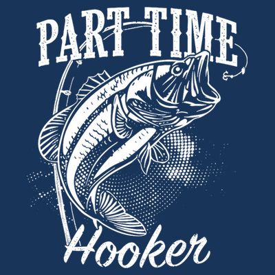 Part Time Hooker Fishing T-Shirt