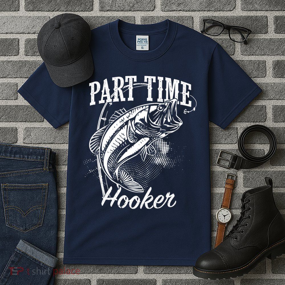 Part Time Hooker Fishing Tall T-Shirt
