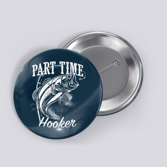 Part Time Hooker Fishing Button