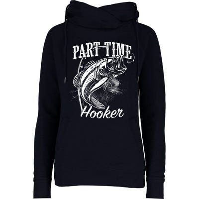 Part Time Hooker Fishing Womens Funnel Neck Pullover Hood