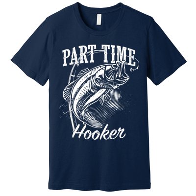 Part Time Hooker Fishing Premium T-Shirt