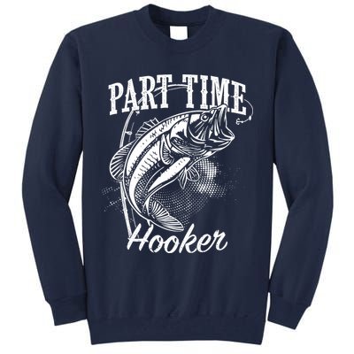 Part Time Hooker Fishing Tall Sweatshirt
