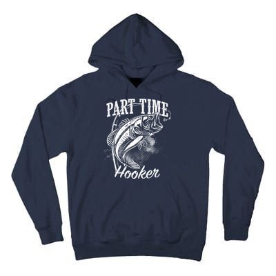 Part Time Hooker Fishing Tall Hoodie