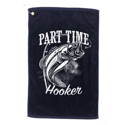 Part Time Hooker Fishing Platinum Collection Golf Towel